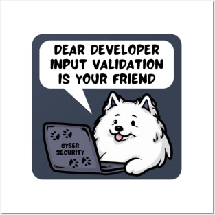 Secure Coding Samoyed Dear Developer Input Validation Is Your Friend Posters and Art